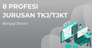 8 Profesi Jurusan Teknik Komputer dan Jaringan (TKJ) Bergaji Besar!